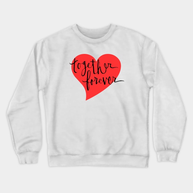 Together Forever: Relationship Goals Crewneck Sweatshirt by Tessa McSorley
